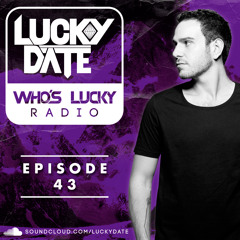 Lucky Date - Who's Lucky Radio (Episode 43)