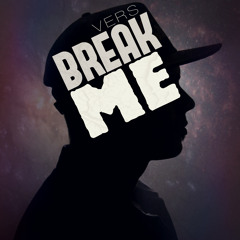 Vers - Break Me