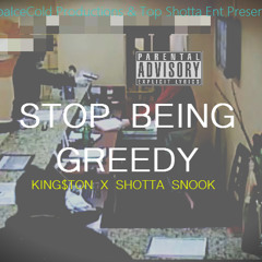 King$ton X Snook - Stop Being Greedy