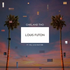 Louis Futon - Oakland Tho (Ft. Vell & DJ Mustard) [Free Download]