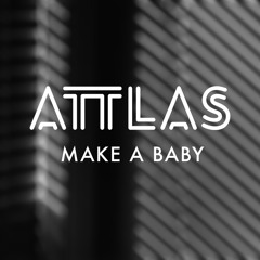 ATTLAS x Aphex Twin - Make A Baby (FREE DOWNLOAD)