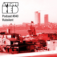 Avenue Red Podcast #040 - Rubsilent