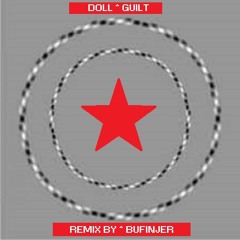 "guilt" by DOLL remix by BUFINJER