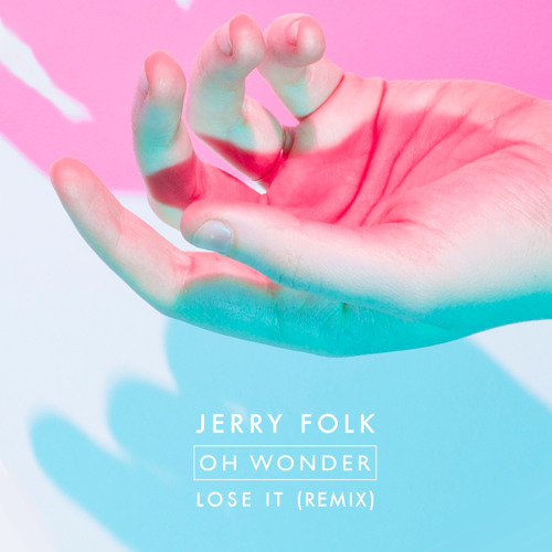 Stream Oh Wonder - Lose It (Jerry Folk Remix) by Jerry Folk | Listen online  for free on SoundCloud