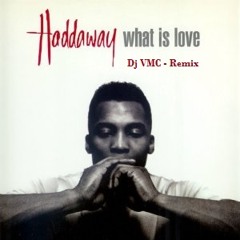 Haddaway - What Is Love ( Dj VMC Remix )Preview