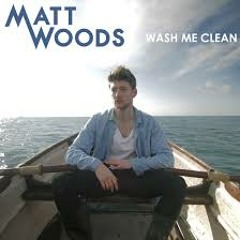 Matt Woods - Wash Me Clean
