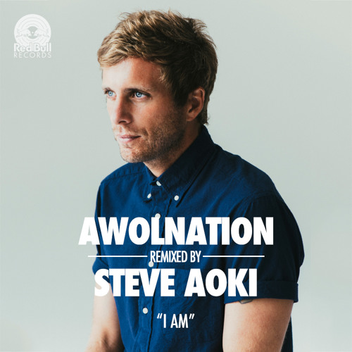 AWOLNATION - I Am (Steve Aoki Remix)