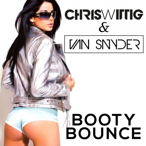 Chris Wittig & Van Snyder - Booty Bounce (Club Mix)