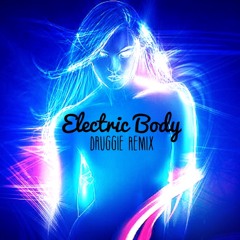 Electric Body (Druggie Remix)
