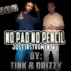 NO PAD NO PENCIL JUST INSTRUMENTAL - TINK X DRIZZY