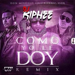 98. Don Miguelo FT. J Alvarez & Zion - Como Yo Le Doy [DJ RIPHEE 2015]