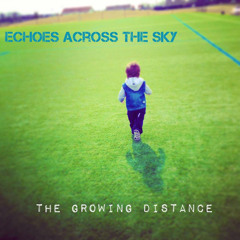 Echoes Across The Sky - The Growing Distance - 09 Ascend