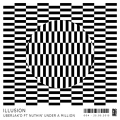 Uberjakd feat. Nuthin' Under A Million - Illusion [OUT NOW]