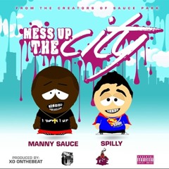 Mess Up The City Manny Sauce Feat. Spilly Sauce produced by XO On the Beat