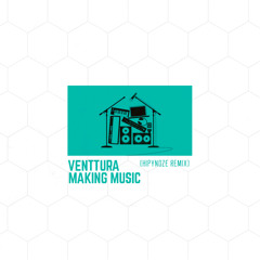 Venttura - Making music ( Hipynoze remix ) SNIPPET