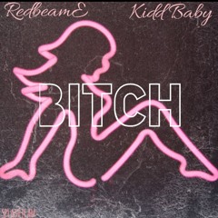 RedbeamE -Bitch Ft. Kidd Baby