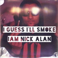 I Guess Ill Smoke (Remake)