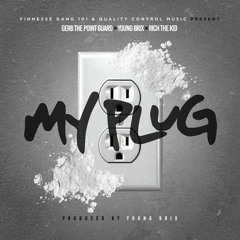 My Plug (Gerb The PointGuard Ft Rich The Kid) (Prod. By Young Brix)