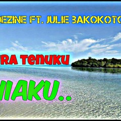 DEZINE FT JULIE - IFIRA TENUKU NIAKU Prod By Sean - Rii