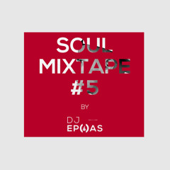 Dee Jay Epoas - Soul Mixtape #5