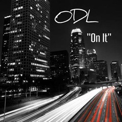 "ON IT" By ODL
