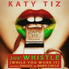 Katy Tiz - Just Whistle (While You Work It) [feat. Shaggy & Inner Circle]