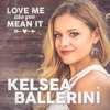 Love Me Like You Mean It Kelsea Ballerini 2014 Mp3