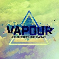 Joel Fletcher & Jake Sgarlato - Vapour (Orignal Mix)