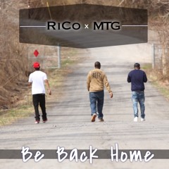 Be Back Home- RiCO Ft. MTG