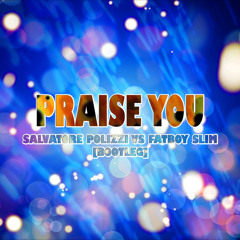 Praise You - Salvatore Vs. Fatboy Slim (Bootleg) Free Download !