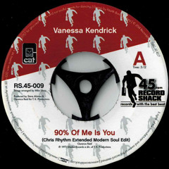 Vanessa Kendricks - 90% Of Me Is You (Chris Rhythm Edit) b/w Gwen McCrae - 90% Of Me Is You (Edit)