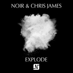 Noir & Chris James - Explode (Extended Club Mix) - snippet