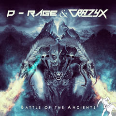Crazyx & D-Rage - Battle of the Ancients [Please ↻ Repost]