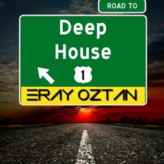 Eray Oztan - Road To DeepHouse (Live)