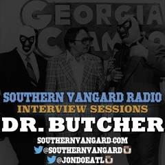 Dr. Butcher - Southern Vangard Radio Interview Sessions