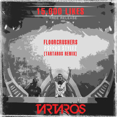 Floorcrushers - Psycho Stylez (Tartaros Remix)[15.000 LIKES FREE RELEASE]