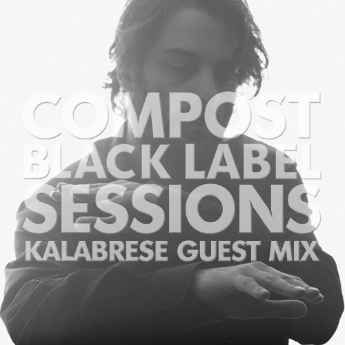 CBLS 310 | Compost Black Label Sessions | KALABRESE guest mix