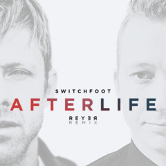 Switchfoot - Afterlife (Reyer Remix)