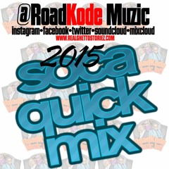 ROADKODE MUZIC 2015 SOCA QUICK MIX