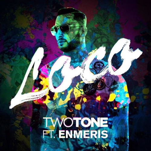 Two Tone - Loco (ft. Enmeris) - Single