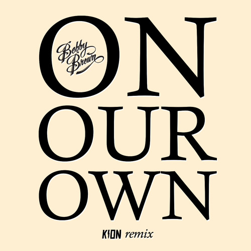 Bobby Brown - On Our Own (KION Remix)