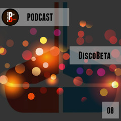 Podcast 08 / DiscoBeta