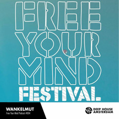 Wankelmut - Deep House Amsterdam's Free Your Mind Podcast #004