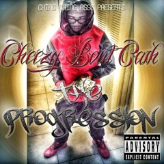 Cheezy Bout Cash - "Progression" (PROD BY METRO BOOMIN & LONDON ON THE TRACK)