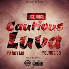 Uce Juice FT Ya Boy Mo & Young Eco - Cautious Luva Prod by DJ Smuv
