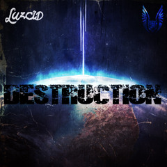 LUZCID - Destruction