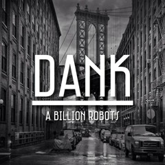 A Billion Robots - Dank (Original Mix)