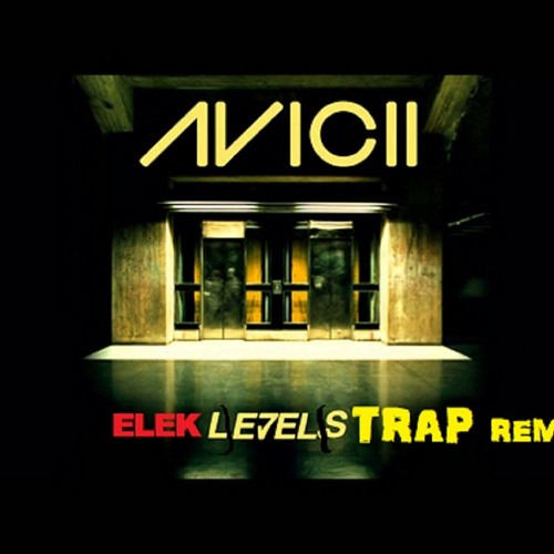 Stream AVICII LEVELS (ELEK TRAP REMIX) by Electroboy10 Listen