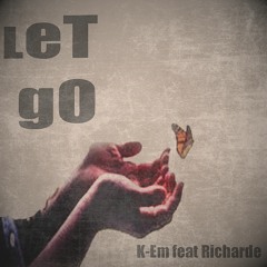 Let Go - K-Em ft Richarde