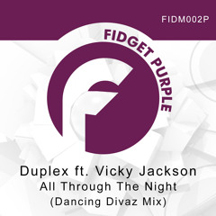 OUT NOW ! Duplex Ft Vicky Jackson - All Through The Night -Dancing Divaz remix-